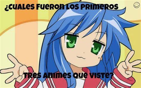 Los Tres Primeros Animes Has Visto Anime Amino