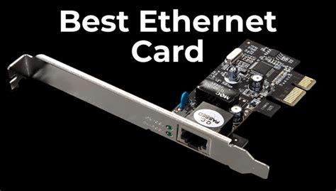 Top Ethernet Cards: Reviews & Buying Guide