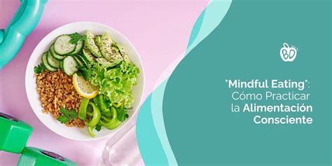 Mindful Eating C Mo Practicar La Alimentaci N Consciente Blanca