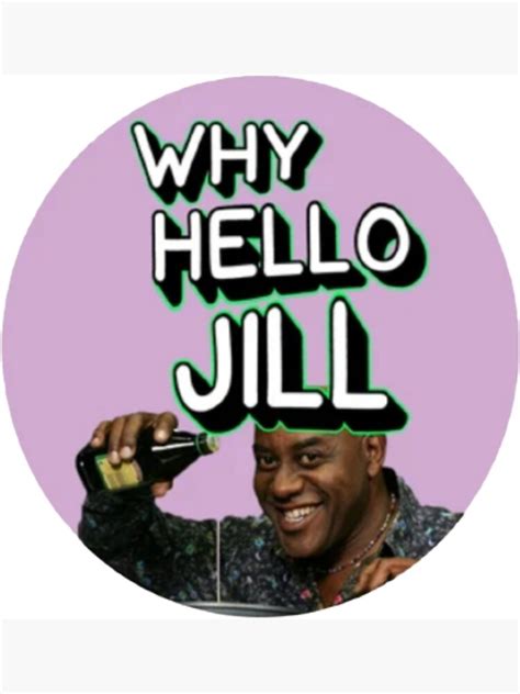 Ainsley Harriott Why Hello Jill Poster For Sale By Pabloiskopar