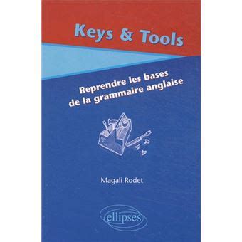 Keys Tools Reprendre les bases de la grammaire anglaise broché