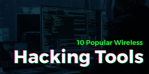 10 Popular Wireless Hacking Tools