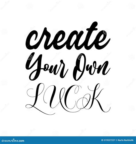 Create Your Own Luck Black Letter Quote Stock Vector Illustration Of Text Black 319527227