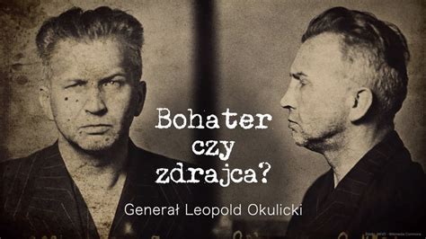 Bohater czy zdrajca Generał Leopold Okulicki YouTube