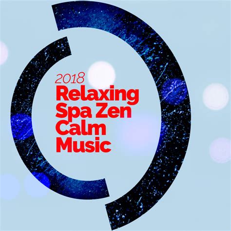 2018relaxing Spa Zen Calm Music Album By Relaxing Spa Music Spotify