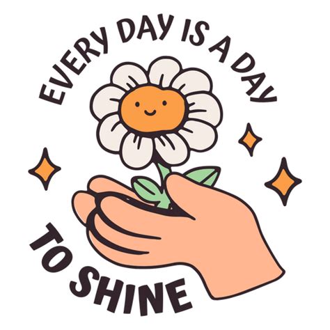 Every Day Is A Day To Shine Self Esteem Quote Badge Png And Svg Design