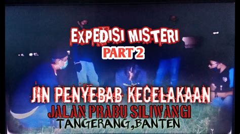 Expedisi Misteri Ghaib Penunggu Jembatan Jalan Prabu Siliwangi