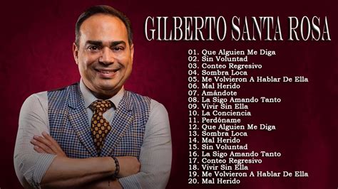 Gilberto Santa Rosa Sus Mejores Exitos Gilberto Santa Rosa 20 Grandes