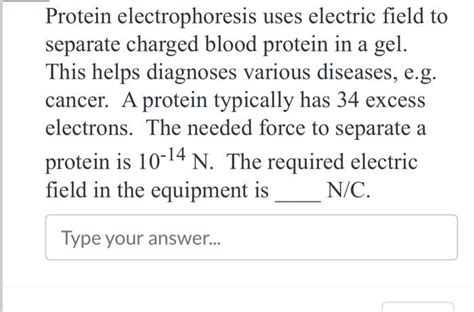 Solved Protein electrophoresis uses electric field to | Chegg.com 