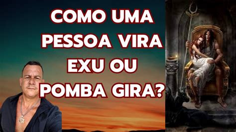 Como Uma Pessoa Vira Exu Ou Pomba Gira YouTube