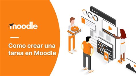 Como crear una tarea en Moodle Implementación y Desarrollo Aulas