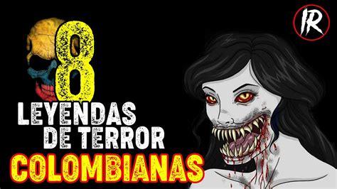 8 ATERRADORAS LEYENDAS COLOMBIANAS Historias De Terror RELATOS DE