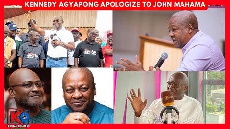 KENNEDY AGYAPONG Supporters Apologize To JOHN MAHAMA On Corruption