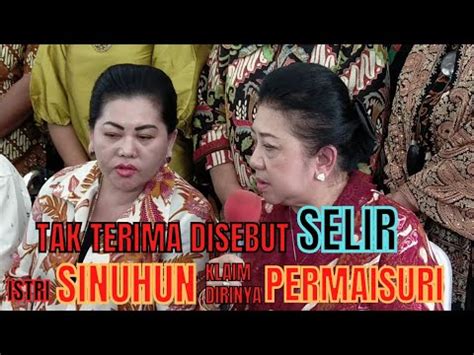 Tak Terima Disebut Selir Istri Sinuhun Klaim Dirinya Sebagai