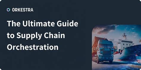 Ultimate Guide To Supply Chain Orchestration