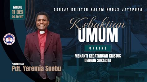 MENANTI KEDATANGAN KRISTUS DENGAN SUKACITA Pdt Yeremia Kebaktian