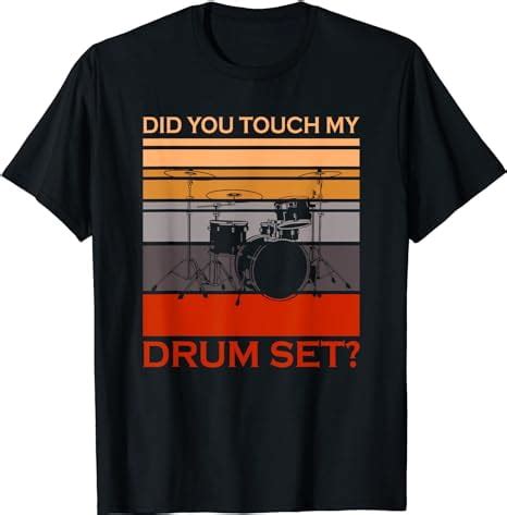 Did You Touch My Drum Set Funny Drum Player Lover Quote T Shirt