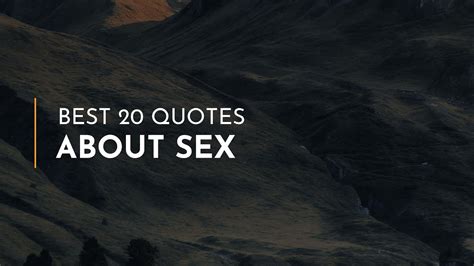 Best 20 Quotes About Sex ~ Everyday Quotes ~ Famous Quotes ~ Heart