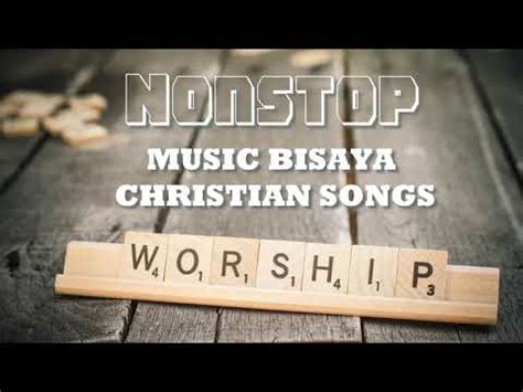 MUSIC BISAYA CHRISTIAN SONGS | NONSTOP - YouTube