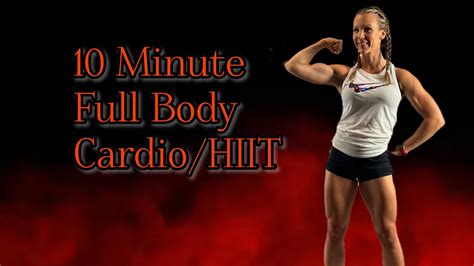 10 Minute Full Body Cardio Hiit Workout Youtube