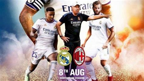 Uji Coba Pemanasan Liga Champions Jadwal Tayang Real Madrid Vs Ac