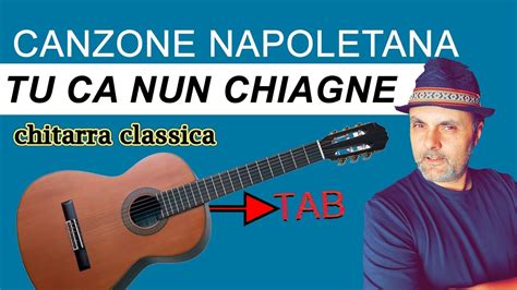 Tu Ca Nun Chiagne Canzone Napoletana Con Tab Per Chitarra Youtube