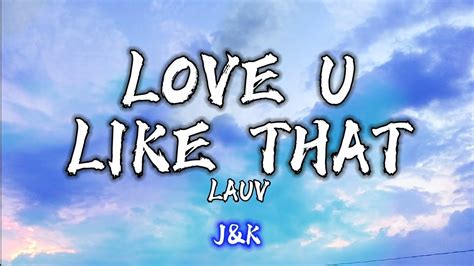 Lauv Love U Like That Lyrics YouTube