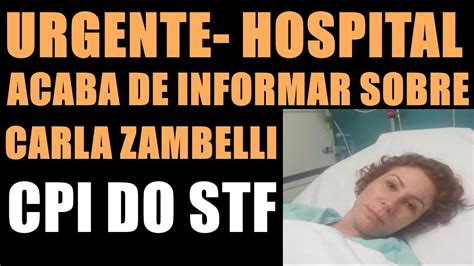 Urgente Hospital Acaba De Informar Carla Zambelli Grave Youtube