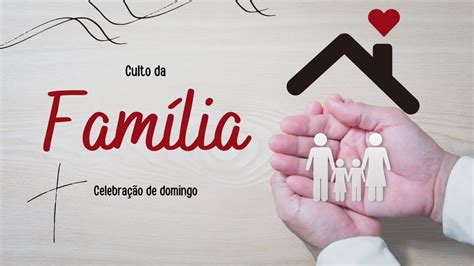 Culto da Família 21 08 2022 YouTube