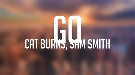 Go Cat Burns Sam Smith Lyrics Video Youtube