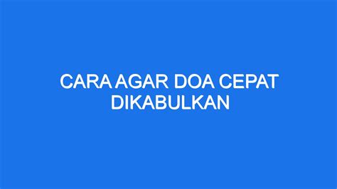 Cara Agar Doa Cepat Dikabulkan