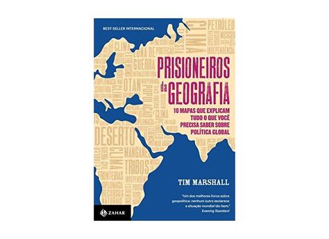 Prisioneiros Da Geografia 10 Mapas Que Explicam Tudo O Que Você Precisa Saber Sobre Política