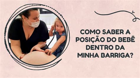 Como saber a posição do bebê dentro da minha barriga YouTube