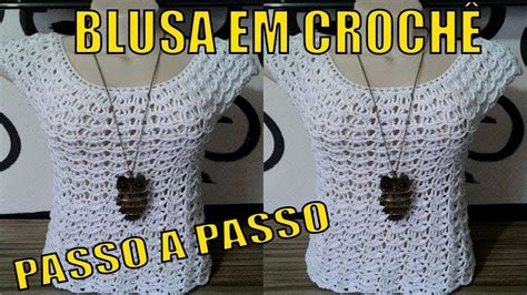 Blusa Facil Em Croch Passo A Passo Completo Super Facil Youtube