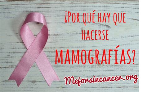 Por qué hay que hacerse mamografías Mejor Sin Cáncer