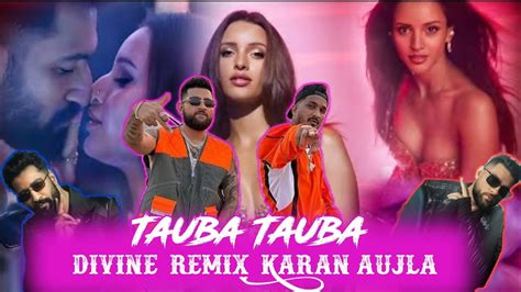 Tauba Tauba Song Remix Divine Music Video Mega Karan Aujla Youtube