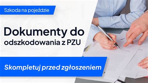 Odszkodowanie Z Pzu Jakie Dokumenty S Potrzebne Do Jego Wyp Acenia