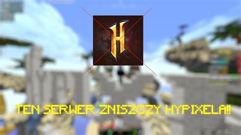 Ten Serwer Zniszczy Hypixela Youtube