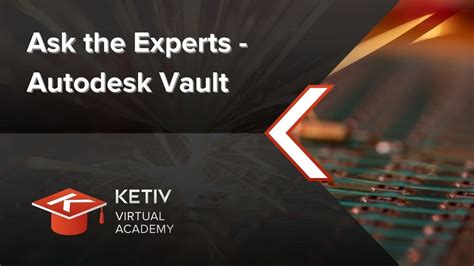 Ask The Experts Autodesk Vault Ketiv Virtual Academy Youtube