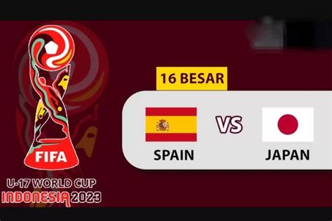 Prediksi Skor Spanyol Vs Jepang Di Babak 16 Besar Piala Dunia U 17 2023