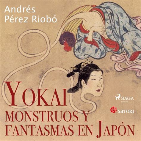 Yokai monstruos y fantasmas en Japón Andrés Pérez Riobó