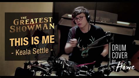 Keala Settle This Is Me THE GREATEST SHOWMAN Drum Cover By Howe