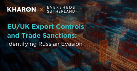 Eu Uk Export Controls And Trade Sanctions Identifying Russian Evasion