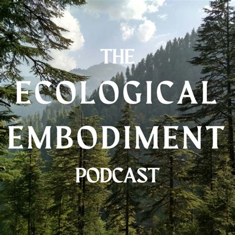 The Ecological Embodiment Podcast Podcast On Spotify