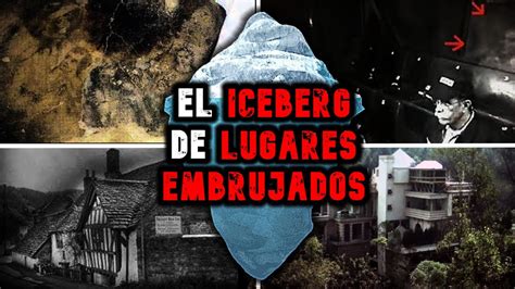 El Iceberg De Los Lugares Con Mayor Actividad Paranormal En El Mundo