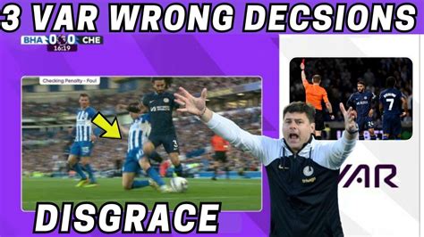 3 Wrong VAR Decisions Against Brighton Mudryk Foul By Lamptey And