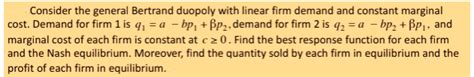 Solved Consider The General Bertrand Duopoly With Linear