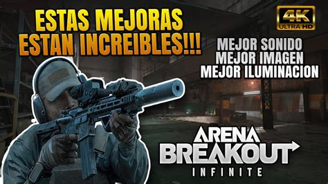 Arena Breakout Infinite Mejoras Impresionantes Youtube