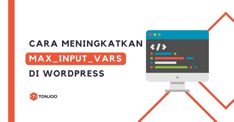 Cara Meningkatkan Max Input Vars Di WordPress Tonjoo