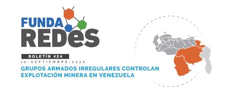 Boletin24 Grupos Armados Irregulares Controlan ExplotaciÓn Minera En Venezuela Ong Fundaredes